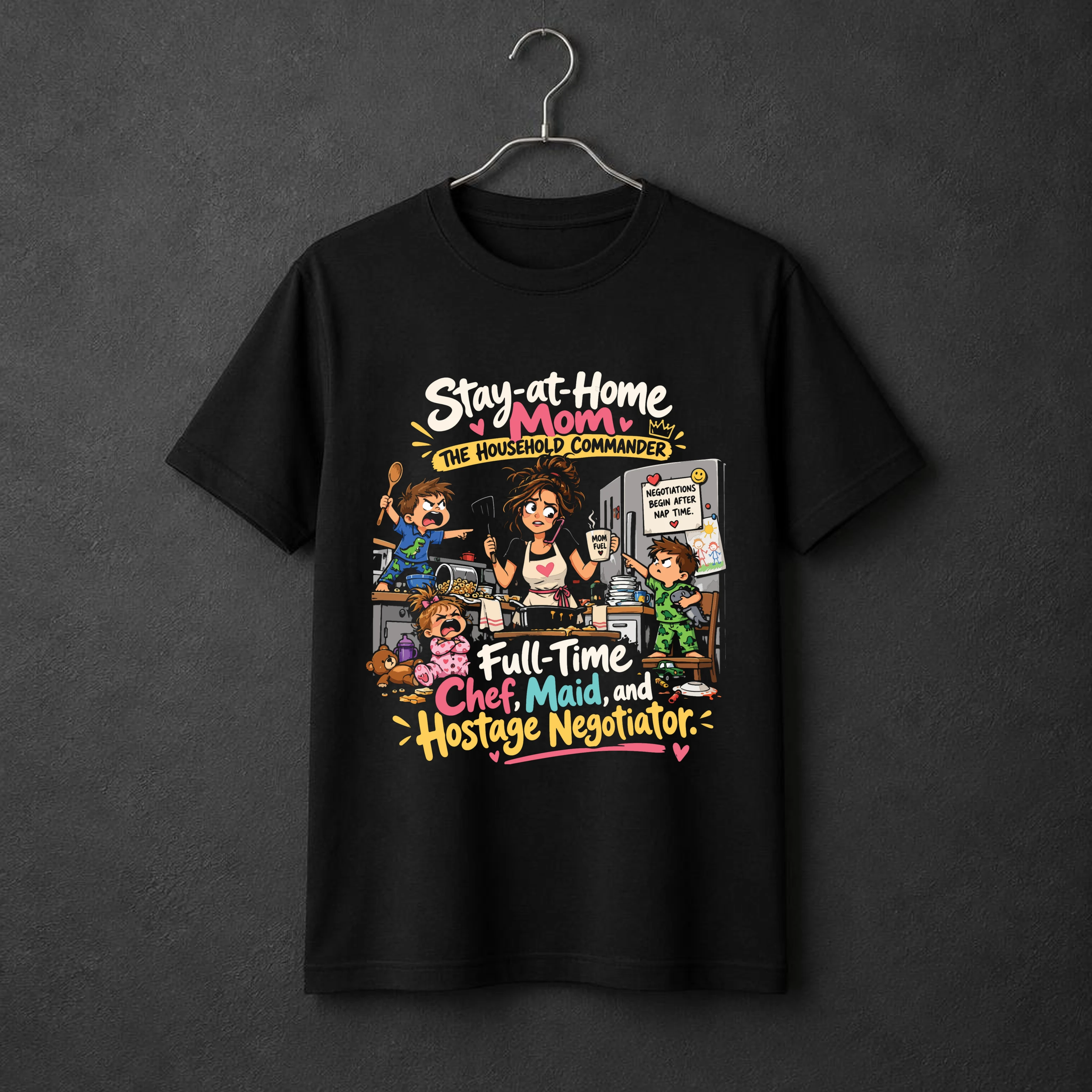 Stay-at-Home Mom — Full-Time Chef, Maid, and Hostage Negotiator. t-shirt
