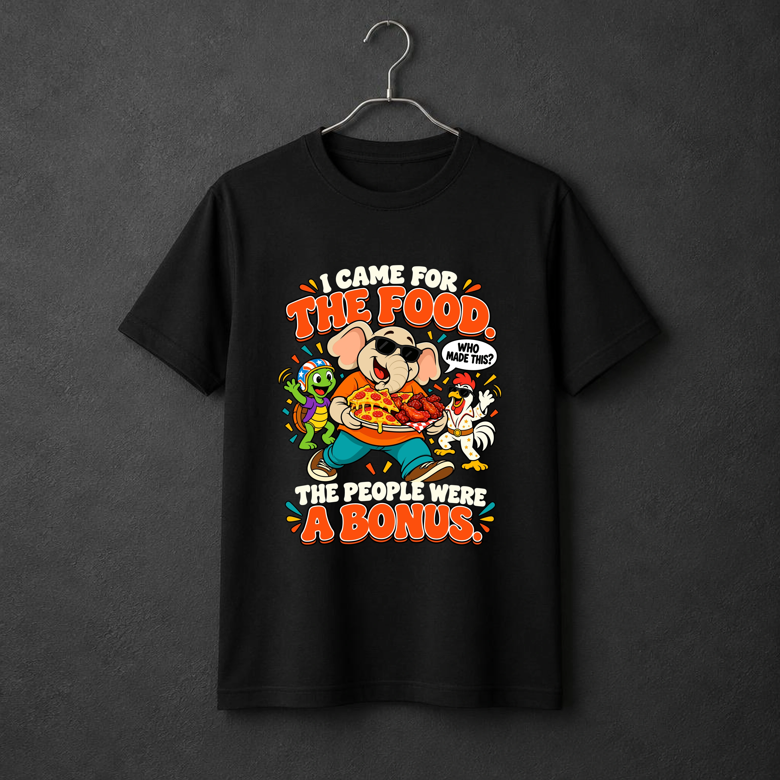 I Came for the Food. The People Were a Bonus. t-shirt