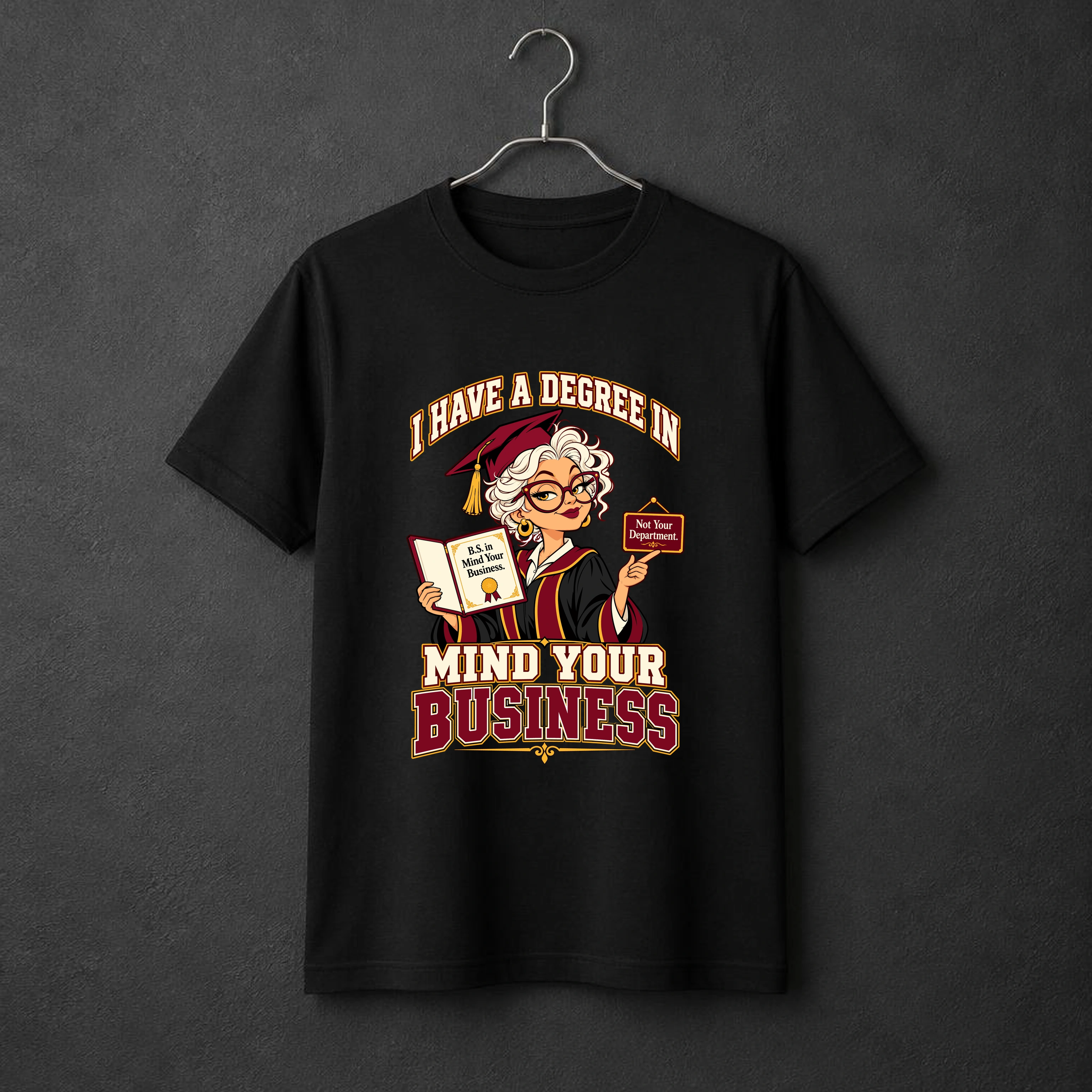 I Have a Degree in Mind Your Business. t-shirt